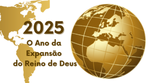 Read more about the article 2025: O Ano da Expansão do Reino de Deus