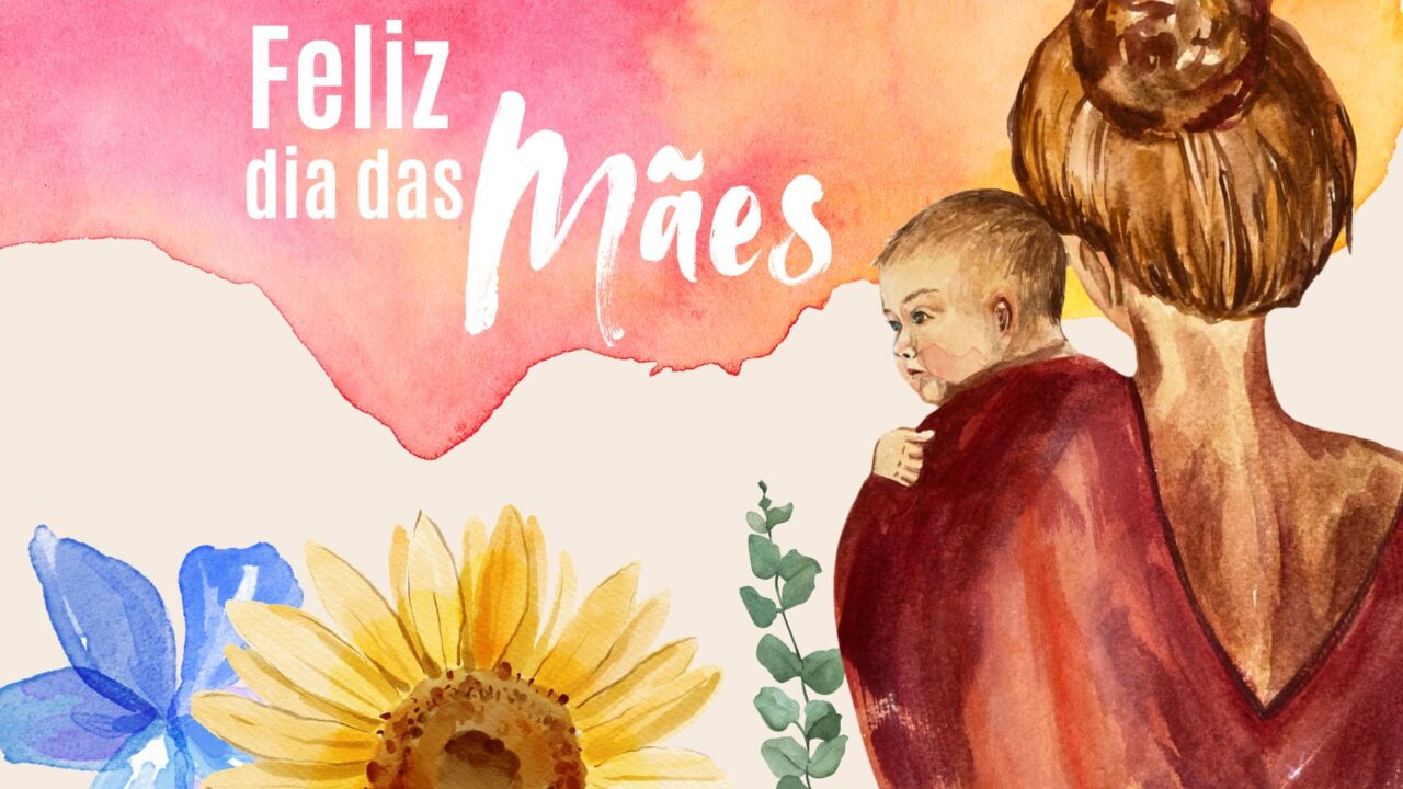 Feliz dia das mães